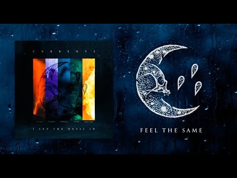 Currents - Feel The Same (OFFICIAL AUDIO STREAM)