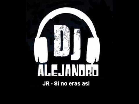 JR - Si no eras asi