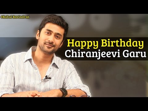 Wishing You A Very Happy Birthday - Chiranjeevi Garu | Rahul Ravindran