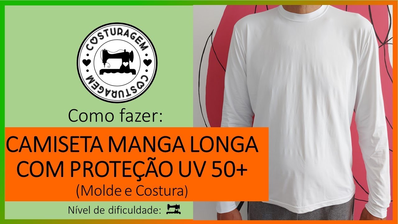 CAMISETA MANGA LONGA EM TECIDO COM PROTEÇÃO UV+ [MOLDE E COSTURA - COSTURAGEM]