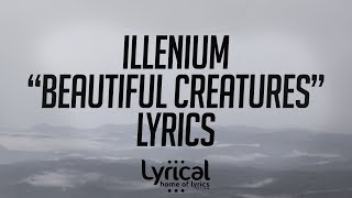 Illenium - Beautiful Creatures (ft. MAX) Lyrics