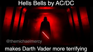 Hells Bells by AC/DC makes Darth Vader more terrifying