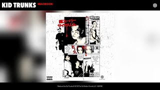 Kid Trunks - Macbook (Audio)