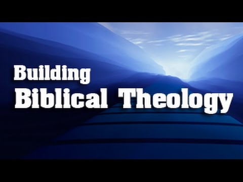 Building Biblical Theology - Lesson 4: Contours of New Testament Biblical Theology