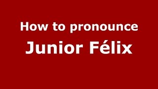 How to pronounce Junior Félix