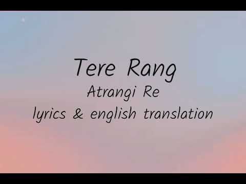 Tere Rang (Atrangi Re) English Translation | Lyrics 
