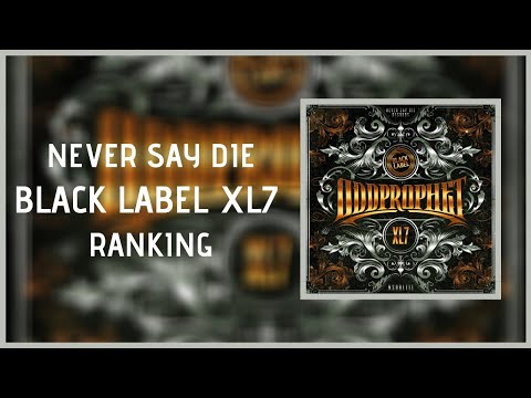 Ranking Never Say Die’s “Black Label XL Volume 7”!