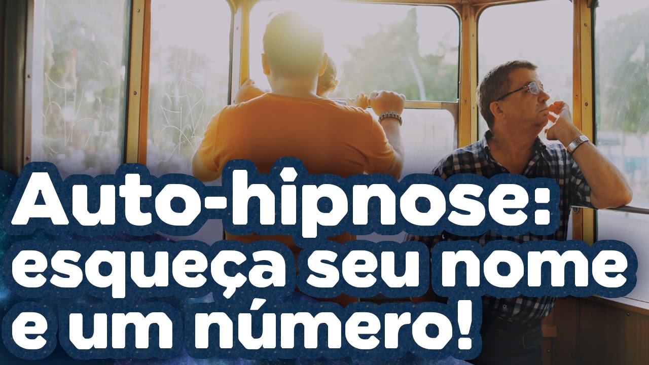 Auto-hipnose por vídeo: esqueça seu nome e um número!