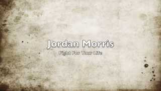 Jordan Morris - Fight For Your Life
