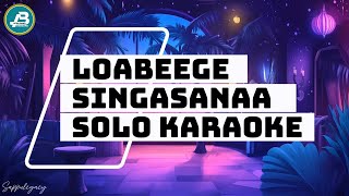 Download lagu Loabeege Singasanaa Solo Karaoke mp3 Download lagu Loabeege Singasanaa Solo Karaoke mp3