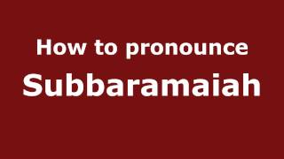 How to pronounce Subbaramaiah