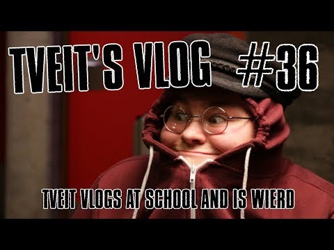 Tveit's Vlog #36 - Tveit Is Wierd