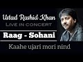 Raag Sohani (LIVE) - Ustad Rashid Khan