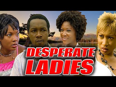 DESPERATE LADIES (NONSO DIOBI, CHIOMA CHUKWUKA, OGE OKOYE, MERCY JOHNSON) NOLLYWOOD CLASSIC MOVIES