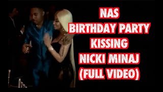 NAS KISSING NICKI MINAJ (FULL VIDEO OF BIRTHDAY PARTY)