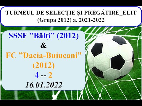 11_SSSF ”BĂLȚI” (2012)-( 4 ) -- FC ”DACIA-BUIUCANI” (2012)-( 2 )__16.01.2022