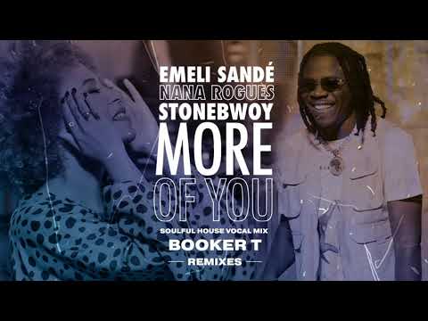 Emeli Sandé X Stonebwoy X Nana Rogues - More Of You (Booker T Emeli Soulfoul House Vocal Mix)