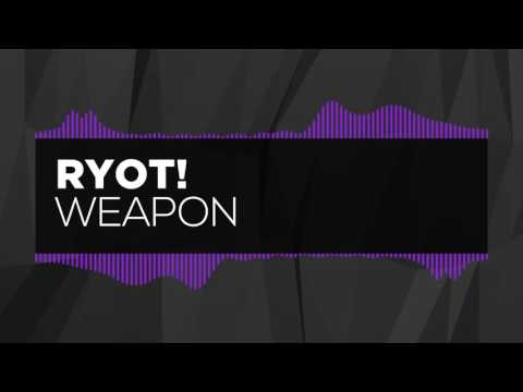 [Dubstep] RYOT! - Weapon [Ghostly FREE Release]
