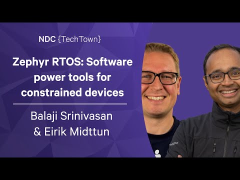 Zephyr RTOS: Software power tools for constrained devices - Balaji Srinivasan & Eirik Midttun