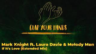 Mark Knight ft. Laura Davie &amp; Melody Men - If It&#39;s Love (Extended Mix)