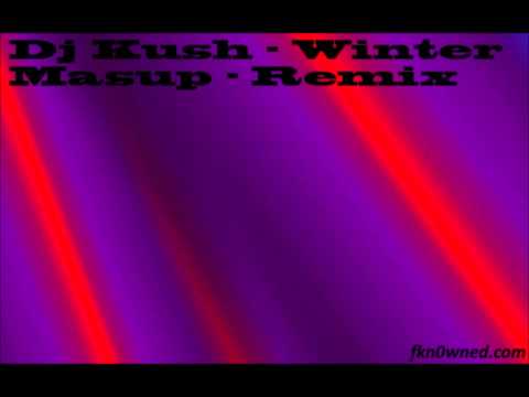 Dj Kush - Winter Mashup (Remix)