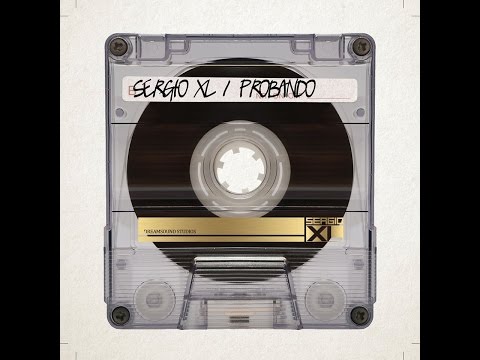 Sergio XL - Probando [Full Album]