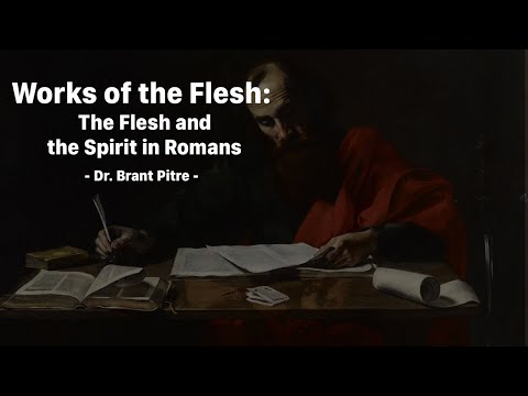 Works of the Flesh: The Flesh and the Spirit in Romans