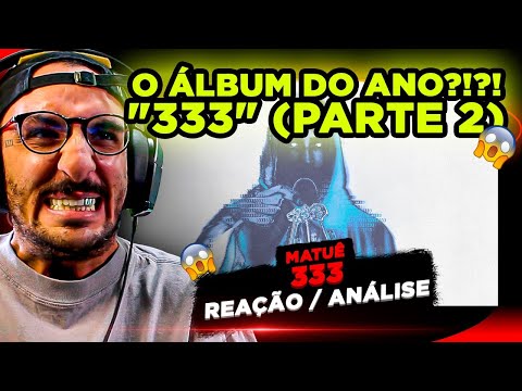 O MELHOR ALBUM DO ANO?!?!?! MATUÊ - 333 (PARTE 2)