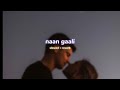 Naan Gaali S L O W E D R E V E R B Lilvibe