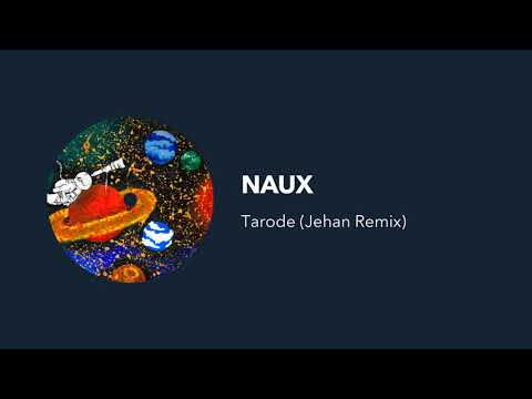 NAUX - Tarode (Jehan Remix)
