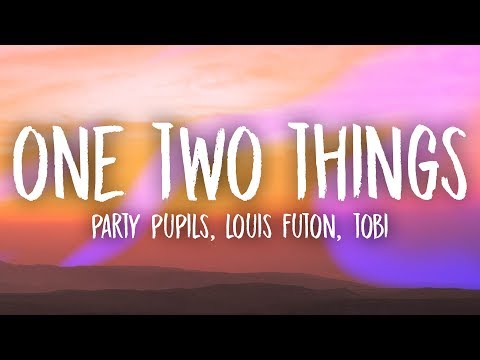 Party Pupils, Louis Futon - One Two Things (Lyrics) ft. TOBi