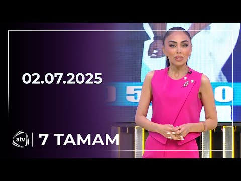 7 Tamam / 02.07.2025