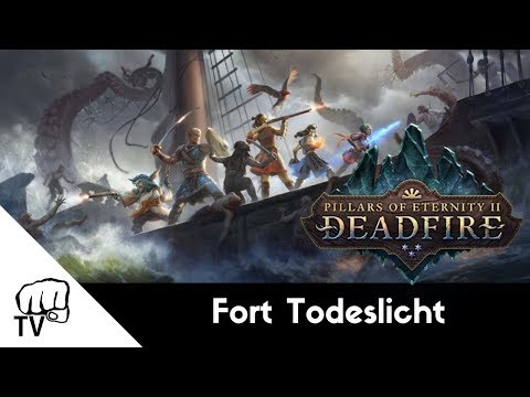 Fort Todeslicht! │ Pillars of Eternity II: Deadfire #11 (German Gameplay)