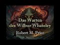 Das Warten Des Wilbur Whateley Robert M Price Cthulhu Mythos 069 Hörbuch Deutsch