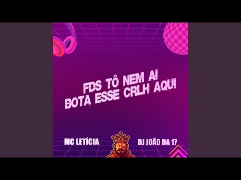 Fds Tô Nem Ai - Bota Esse Crlh Aqui