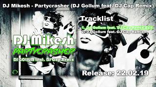 DJ Mikesh - Partycrasher (DJ Gollum feat. DJ Cap Remix Edit)