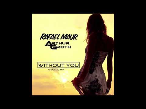 Rafael Maur & Arthur Groth - Without You