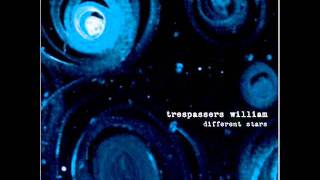 Trespassers William -  Lie In The Sound