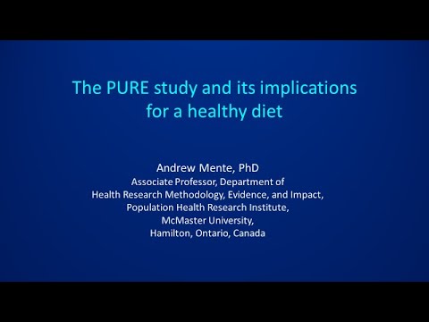 The PURE study and its implications for a healthy diet. Dr. Andrew Mente, McMaster University