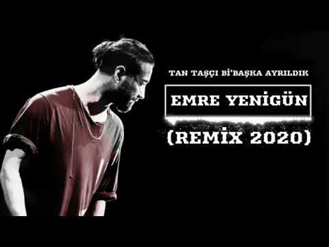 Dj Emre Yenigün ft. Tan Taşçı - Bi' Başka Ayrıldık (Remix 2020)