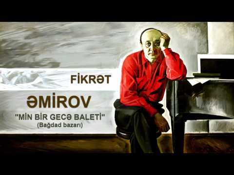 Fikrət Əmirov - Min bir gecə baleti (Bağdad bazarı) #fikret #amirov #fikrətəmirov #fikrət #əmirov