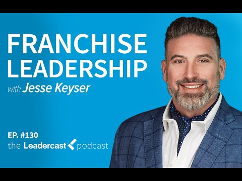 Franchise Leadership with Jesse Keyser - YouTube