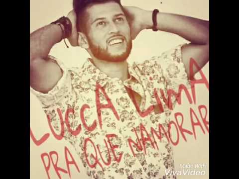 LUCCA LIMA - PRA QUE NAMORAR