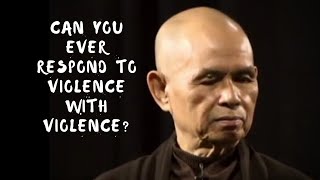 Can you ever respond to violence with violence?