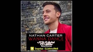 Nathan Carter - Wanna Dance (Johnny O'Neill Bootleg)