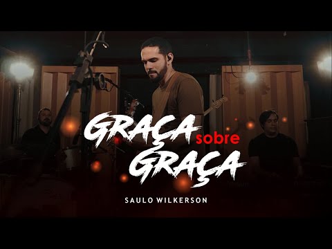 Saulo Wilkerson - Graça Sobre Graça (Clipe Oficial)