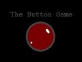 The Button Game PRESS IF YOU DARE