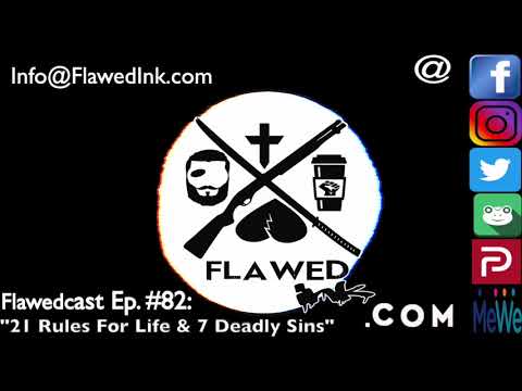 Flawedcast Ep  #82: "21 Rules For Life & 7 Deadly Sins"