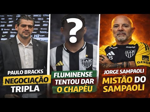 😮 NEGOCIAÇÃO TRIPLA NO ATLÉTICO 🎩 FLUMINENSE TENTOU DAR CHAPÉU NO GALO 🚨 MISTÃO DO SAMPAOLI #galo