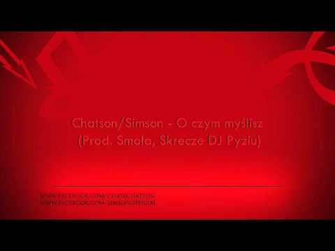 Chatson/Simson - O czym myślisz? (prod. Smoła, skrecze DJ Pyziu)